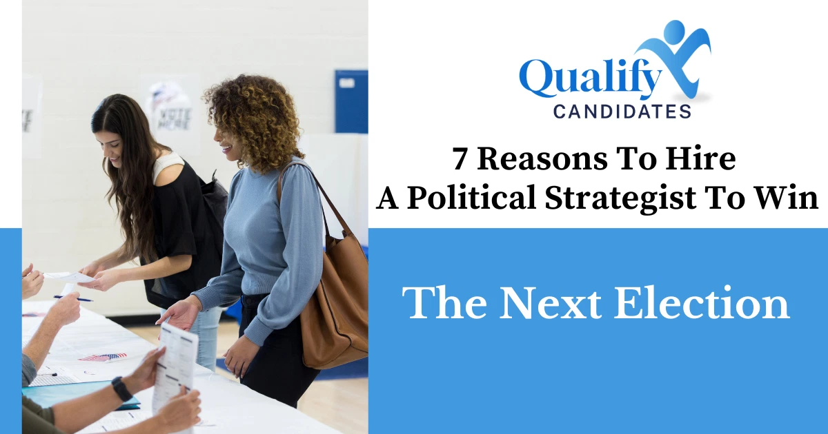 7 Reasons to Hire a Political Strategist to Win the Election