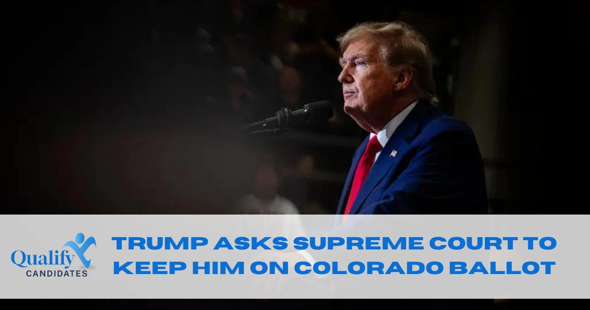Trump Asks Supreme Court to Keep Him on Colorado Ballot